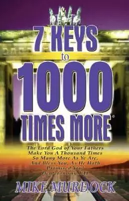 7 Keys To 1000 Times More - Paperback By Murdock Mike - GOOD • $3.94