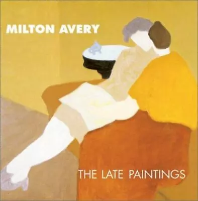 Milton Avery: The Late Paintings - Hardcover By Hobbs Robert - • $60