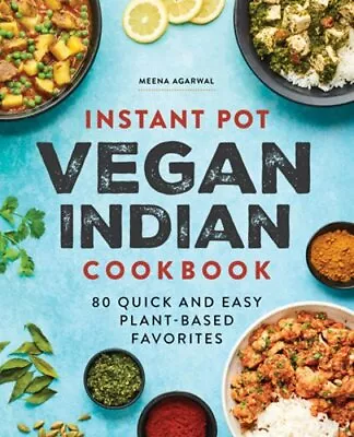 Instant Pot Vegan Indian Cookbook: 80 Quick And Easy Plant-Based Favorites: New • $16.68