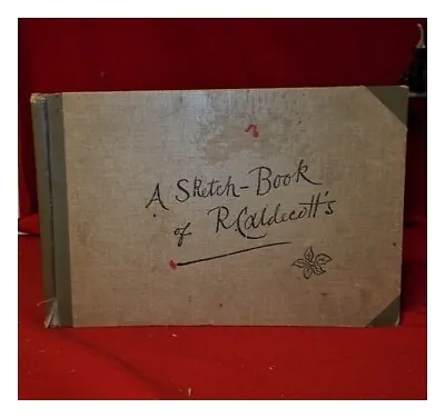 CALDECOTT RANDOLPH (1846-1886) A Sketch-book Of R. Caldecott's/ Reproduced By E • £118.45