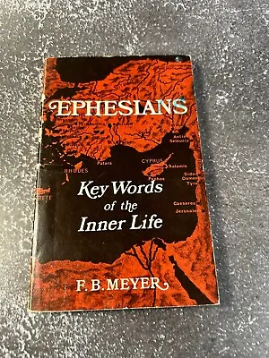 Ephesians: Key Words Of The Inner Life By F. B. Meyer • $8