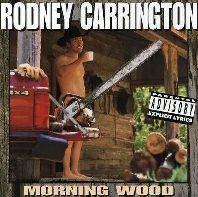 Morning Wood By Rodney Carrington (CD 2000) • $5