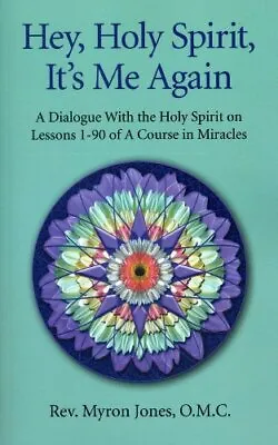 Hey Holy Spirit It's Me Again:A Dialogue On A Course In Miracles: 365 Daily In • £6.40