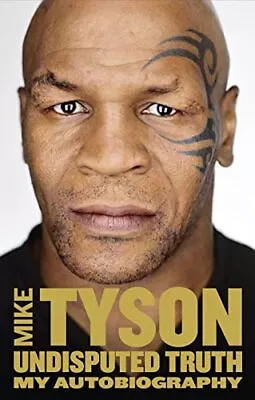 Undisputed Truth: My Autobiography By Mike Tyson. 9780007542307 • $29.39