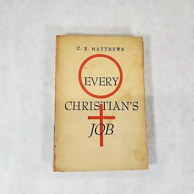 Every Christian's Job - 1951 Hardcover By C. E. Matthews • $4.99