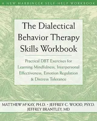 The Dialectical Behavior Therapy Skills Workbook: Practical DBT Exercises - GOOD • $7.37