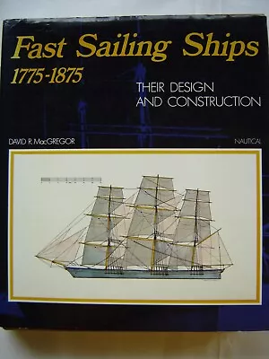 FAST SAILING SHIPS 1775-1875 By David Mac Gregor • $50