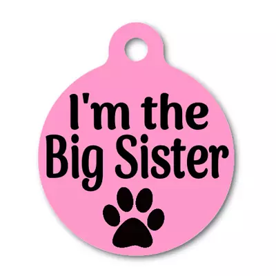 I'm The Big Sister-Funny-Personalized Pet ID Tag For Dog & Cat Collars • $12.99