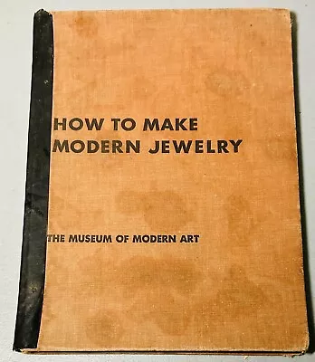 1949 HOW TO MAKE MODERN JEWELRY Museum Of Modern Art US Army Library 1st Edition • $20.69