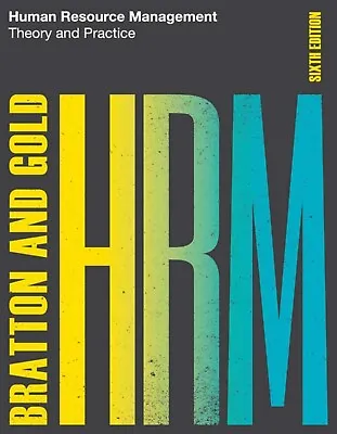 Human Resource Management: Theory And Practice 6th Ed By Bratton Gold. • £20