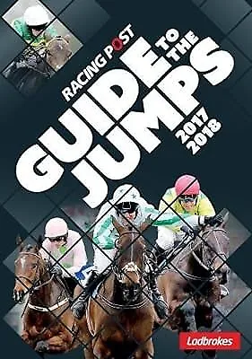 Racing Post Guide To The Jumps 2017-2018 David Dew Used; Good Book • £2.74