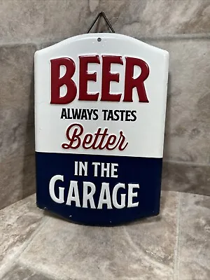 Metal Beer Sign Small”Beer Always Tastes Better In The Garage”New • $12