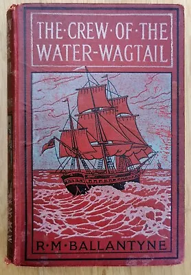 The Crew Of The Water Wagtail By R.M. Ballantyne. Story Of Newfoundland. C1900 • £4