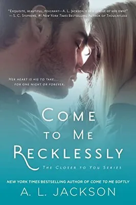 Come To Me Recklessly: 3 (Closer To You) Jackson A L • £5.99