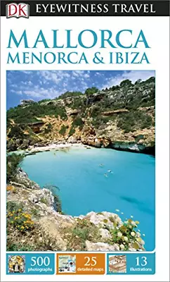 DK Eyewitness Travel Guide Mallorca Menorca And Ibiza: Eyewitness Travel Guide • £3.50