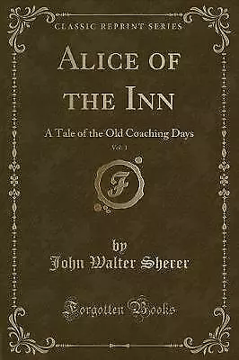 Alice Of The Inn Vol 1 A Tale Of The Old Coaching • £14.71