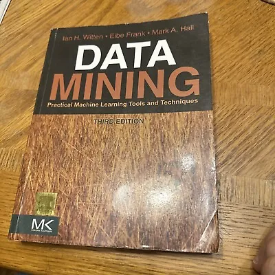 Data Mining: Practical Machine Learning Tools And Techniques By Witten Et Al 3rd • $6.99