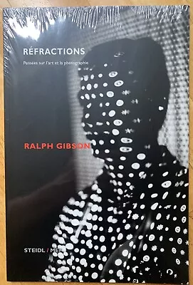 Ralph Gibson REFRACTIONS Pensees Sur L’art Et La Photographie French Edition  • $199.95