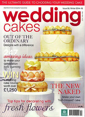 WEDDING CAKES #53 Winter 2014-15 CAKE CRAFT & DECORATION Out Of The Ordinary NEW • £4.95