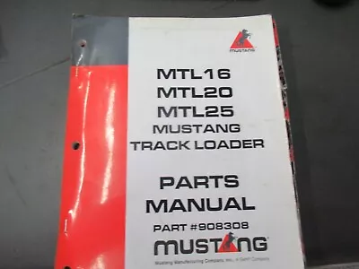 Mustang MTL16 20 25 Track Loader Parts Manual # 908308 • $49.99