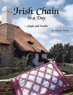 Irish Chain In A Day: Single And Double By Burns Eleanor Book The Cheap Fast • £8.99