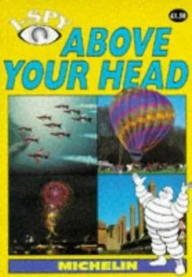 I-Spy Above Your Head (Michelin I-Spy)--Paperback-185671151X-Good • £1.99