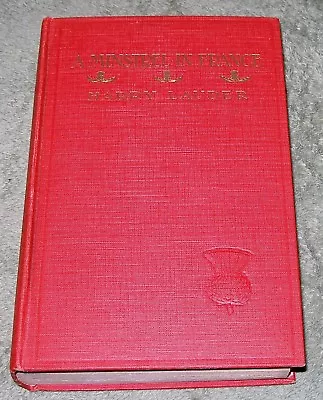 $8.50 • Buy A MINSTREL IN FRANCE By Harry Lauder - 1918 HB ~ 1st Ed 1st Printing ~ EXCELLENT