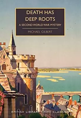 Death Has Deep Roots: A Second World War Mystery (British ... By Michael Gilbert • £3.99