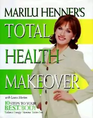 Marilu Henner's Total Health Makeover: Ten Steps To Your BEST Body - GOOD • $3.73