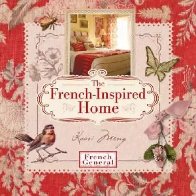 The French-Inspired Home With French General - Hardcover By Meng Kaari - GOOD • $9.26