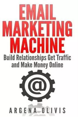 Email Marketing Machine: Build Relationships Get Traffic And Make Money Onl... • $8.62