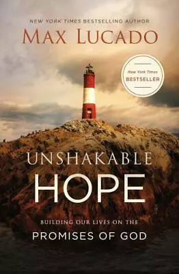 Unshakable Hope: Building Our Lives On The Promises Of God By Lucado Max • $5.65