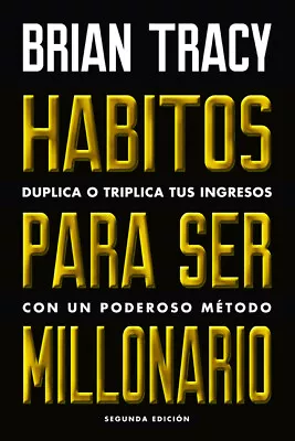 H?Bitos Para Ser Millonario: Duplica O Triplica Tus Ingresos Con Un Poderos... • $17.29