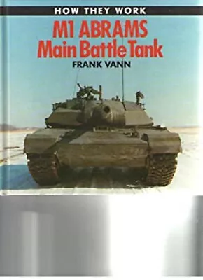 M-1 Abrams Main Battle Tank Hardcover Frank Vann • $6.09