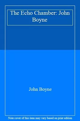 The Echo Chamber: John Boyne By John Boyne. 9781529176742 • £5.80