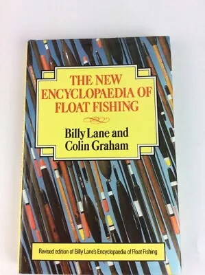 The New Encyclopaedia Of Float Fishing - Billy Lane And Colin Graham - Hardcover • £25