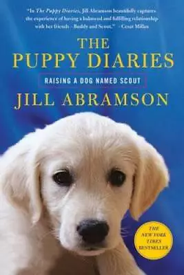 The Puppy Diaries: Raising A Dog Named Scout - Paperback - ACCEPTABLE • $5.75