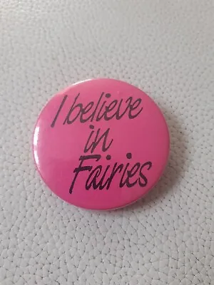 I Believe In Fairies.... Vintage Badge • £3.50