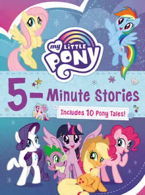 My Little Pony: 5-Minute Stories: Includes 10 Pony Tales! - Hardcover - GOOD • $4.31