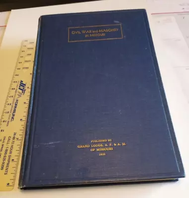 GAR Book 'Civil War And Masonry In Missouri' 1930 208 Pges 1sr Nebraska Infantry • $40