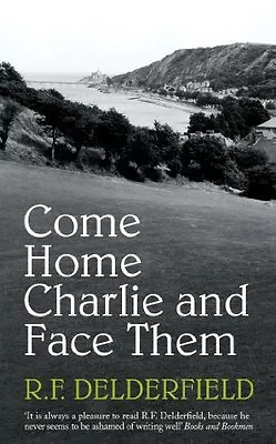 Come Home Charlie And Face Them (Coronet Books) By R. F. Delderfield • £2.40