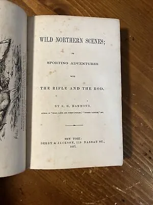 1857 Wild Northern Scenes; Sporting Adventures With Rifle And Rod • $50