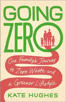 $33.67 • Buy Going Zero: One Family's Journey To Zero Waste And A Greener Lifestyle By Kate H