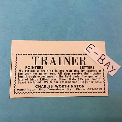 Rare 1965 Small Ad. Charles Worthington. Owens Ky. Trainer Of Pointers And Sett • $4.99