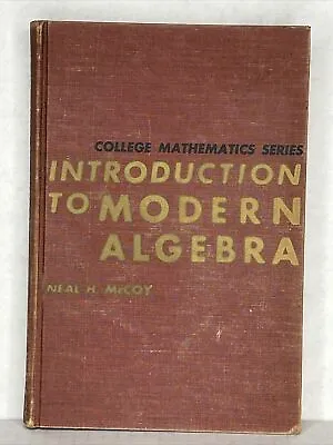 Introduction To Modern Algebra By Neal McCoy (1962 Hardcover) • $19.99