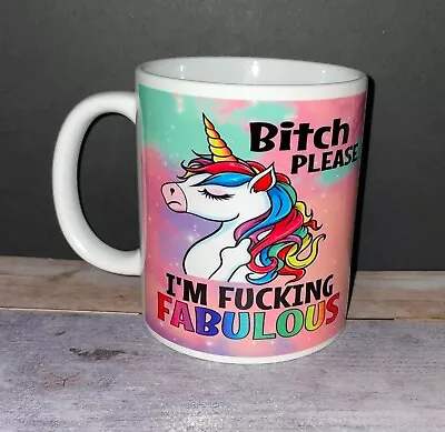 Unicorn Bitch Please I'm F###### Fabulous Funny Coffee Mug Birthday Gift • $22.99