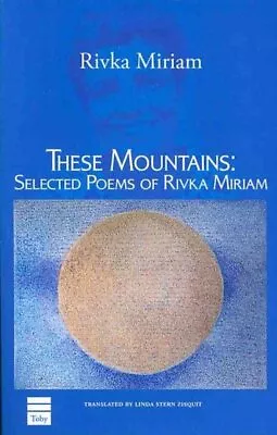 These Mountains : Selected Poems Of Rivka Miriam Paperback By Miriam Rivka;... • $17.66