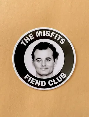 Bill Murray Misfits Fiend Club Sticker • $3