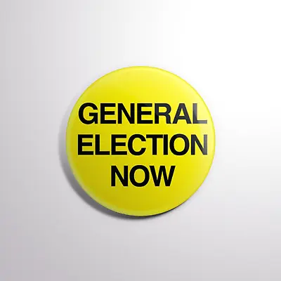 GENERAL ELECTION NOW Pin Badge Button 25mm Labour Anti Conservative Tories Out • £1.49