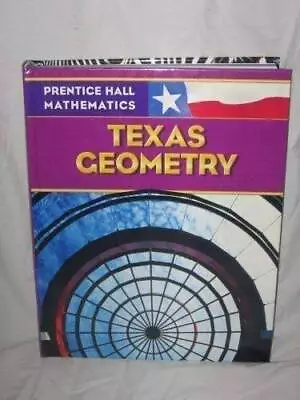 Prentice Hall Mathmatics: Texas Geometry - Hardcover - GOOD • $7.85